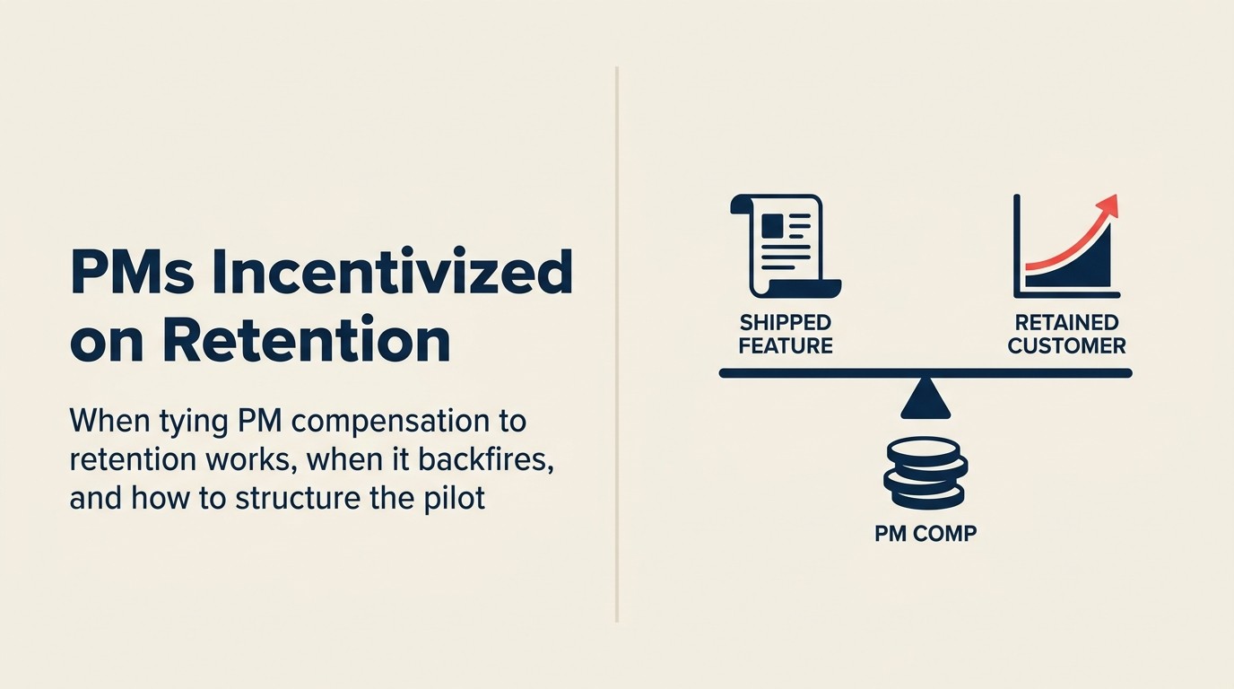 PM compensation tied to retention metrics, conditions, variants, and pilot playbook
