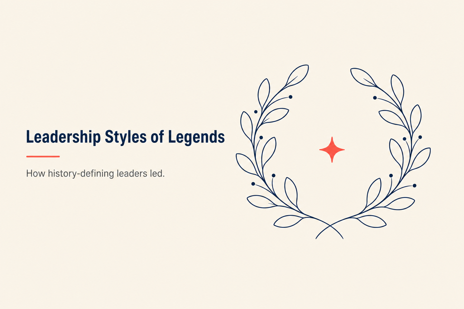 Leadership Styles of Legends